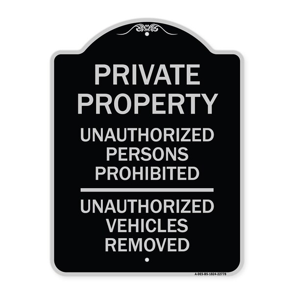 Signmission Unauthorized Persons Prohibited Unauthorized Vehicles Removed Aluminum Sign, 24" H, BS-1824-22778 A-DES-BS-1824-22778 - main